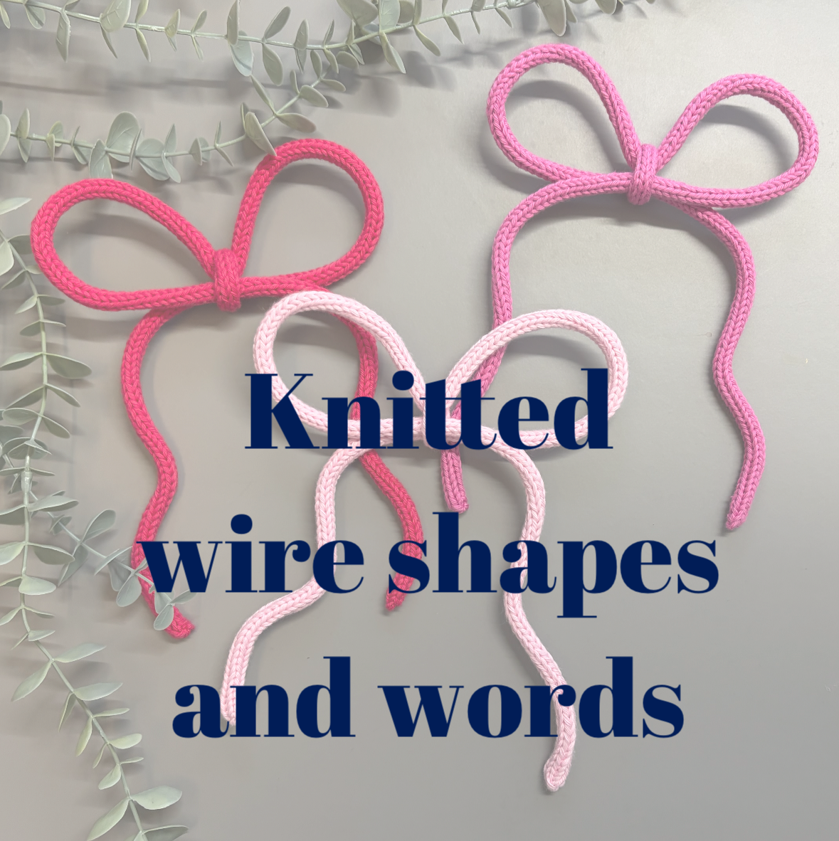 Knitted wire shapes and words